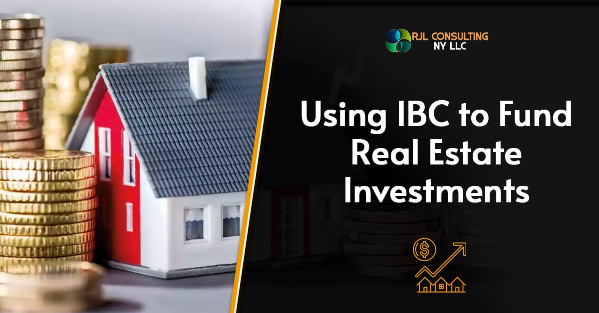Using IBC to Fund Real Estate Investments